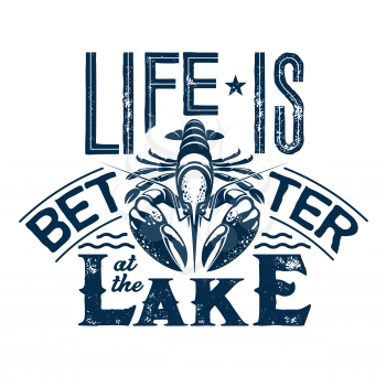 Life is better at the lake t-shirt vector print with lettering and crayfish. Fishing sport camp, fisherman club and vacation travel apparel fashion design with river animal, waves and star