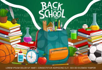 Back to School on green chalkboard, student supplies and classroom items on desk. Vector school time education poster with notebook, pencil and pen, classes books and sport ball in student bag