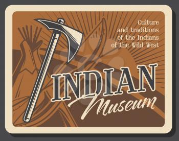 Indian museum, wild west tomahawk and wigwam retro dwelling. Vector arrow and bow,native americans culture and history. Mining and hunting tool hatchet, western house of sticks and animal skin