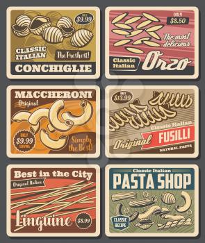 Italian pasta retro posters with vector macaroni, spaghetti and linguine, fusilli, conchiglie and rigatoni, elichie, orzo and tagliatele. Pasta shop, mediterranean cuisine restaurant design