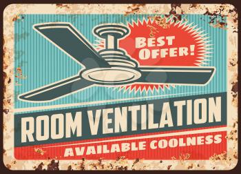 Room ventilation rusty metal plate with vector ceiling fan. Promotional vintage rust tin sign for domestic appliances store, Air conditioning best offer retro poster, ferruginous promo card design
