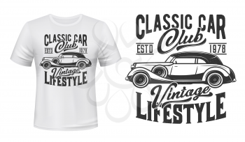 Classic retro car, antique old engine, rarity transport, motor rally and engine racing sport club sign for t-shirt print. Retro car print mockup, vintage auto club garage, vector template