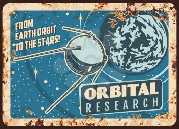Satellite orbital research vector rusty metal plate. Scientific program with sputnik flying on Earth orbit among stars vintage rust tin sign. Investigation project, outer space research retro poster