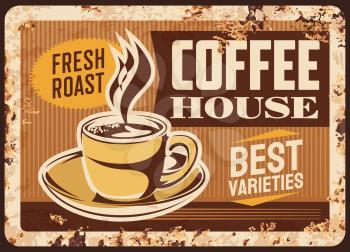 Steaming coffee cup vector rusty metal plate, Coffee house retro promo poster with mug and steam, brown hot fresh roast beverage grunge rust tin sign. Traditional drink taste ferruginous vintage card