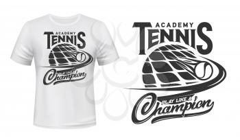 Tennis sport academy vector t-shirt print. Racket and burning ball on white apparel mockup. Tennis sports team or varsity monochrome symbol, play like champion typography. T-shirt print template