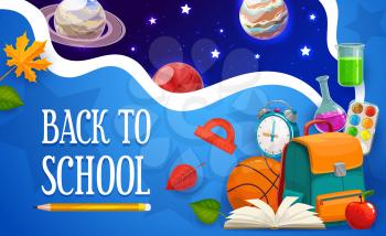 Back to school vector poster with astronomy planets in outer space galaxy. Back to school education items and student school bag with book, apple and basketball ball, chemistry tests and watercolors