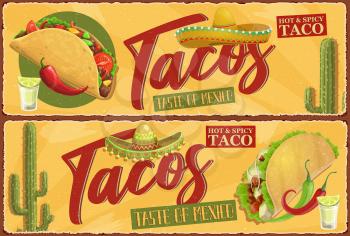 Mexican tacos retro banners. Mexican street food meal, spicy tacos with meat, lettuce and hot chili pepper, tomatoes and cheese. Charro sombrero, desert cactus and glass of tequila with lemon vector