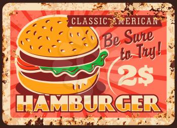 Hamburger fast food rusty metal plate, vector vintage rust tin sign. Classic american burger street junk meal retro poster. Bistro or restaurant takeaway menu, ferruginous price tag for fastfood cafe