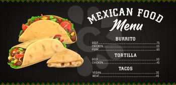 Mexican food menu vector template. Burrito, tortilla and tacos fast food spicy snacks with chicken, beef and pork meat and vegan. Fastfood Mexico meals takeaway menu or delivery order assortment