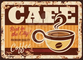 Steaming coffee cup with fresh drink and steam rusty metal plate. Vector premium quality coffee beverage ferruginous label design, vintage rust tin sign. Promotional retro poster for cafe, restaurant