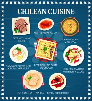 Chilean cuisine food menu, Chile restaurant dishes and meals vector poster. Traditional Chilean food lunch or dinner meals salmon soup moqueca, beef with wine sauce and beef corn pie pastel de choclo