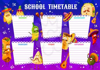 Education timetable schedule, cartoon Mexican food characters, vector school week calendar. Kids timetable with Mexican burrito in sombrero, taco in poncho, chili pepper and avocado with guitar