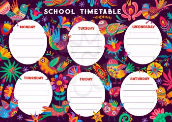 Education timetable schedule, Mexican alebrije birds, flowers and feathers, vector. School weekly planner schedule or lessons schedule with Mexican paper craft art of alebrije birds and flowers