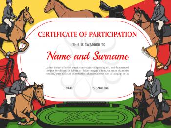 Certificate of participation in horse race, diploma vector template. Stallion racing award border design with horse riders on hippodrome. Victory celebration diploma or best result achievement border