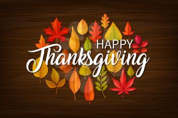 Happy Thanksgiving vector greeting card with typography and fallen leaves of maple, oak, birch or rowan and elm on wooden background. Thanks Giving day fall banner, autumn season holiday, tree foliage