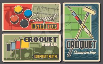 Croquet sport retro posters. Vector mallet, peg and balls items. Sports club tournament, Croquet game school and equipment shop, wooden stick bat and pegs, mallet hammers and pins vintage cards set