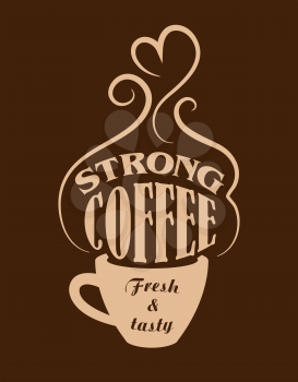 Cup of strong, fresh and tasty coffee poster for cafe or fast food design