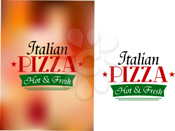 Italian pizza sign or label with text Italian Pizza, Hot and fresh in green and red on two different backgrounds, on white and the other blurred mottled effect of a pizza topping