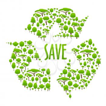 Recycling icon with caption Save in the center of three chasing arrows, composed of green trees. Use as ecological concept or save earth theme design