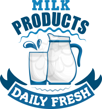 Milk sign. Daily fresh dairy products badge. Vector symbol of milk pitcher, glass cup with fresh milk drink splash, ribbon