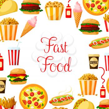 Fast food meal, drinks and snacks poster. Hamburger, pizza, hot dog, cheeseburger, coffee and soda beverages, french fries, taco, popcorn, ice cream and fried onion rings. Cafe takeaway menu design