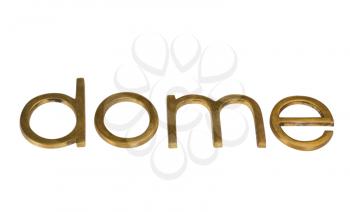Close-up of a word 'dome'