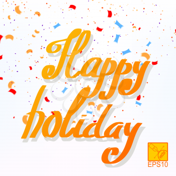 Bright confetti on a white background with hand lettering happy holiday. Vector illustration