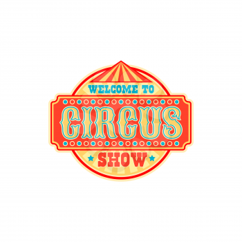 Welcome to circus show isolated retro invitation to old carnival. Vector signboard with info about entertainment festival, big top circus tent. Chapiteau striped marquee, magic show label sign