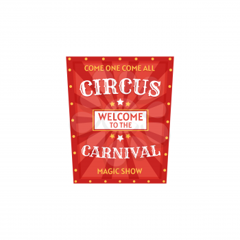 Welcome to circus carnival invitation signboard isolated. Vector come all on magic show, invitation on funfair playground, ticket on retro entertainment. Fairground festival party announcement board