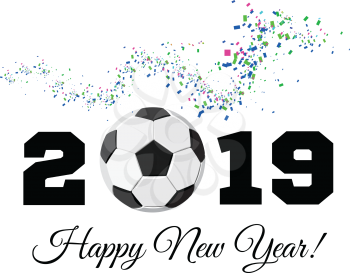 Happy New Year 2019 with football ball and confetti on the background. Soccer ball vector illustration on white background