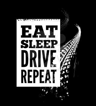 Eat sleep drive repeat text on tire tracks background. Vector illustration