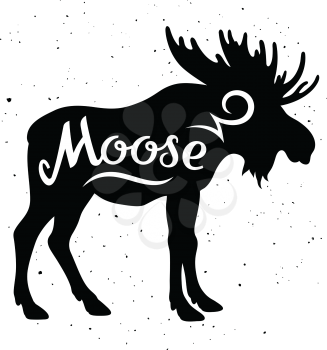 Moose silhouette with a calligraphic inscription Moose on a grunge background. Vector illustration