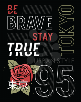 Slogan typography with a rose and leaves for t shirt printing, graphic tee, t-shirt design for girls. Be brave, stay true. Hieroglyph meaning Tokyo