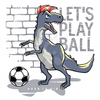Dinosaur vector illustration and slogan typography for child t-shirt design. Tyrannosaur playing football or soccer ball. Athletic graphic tee
