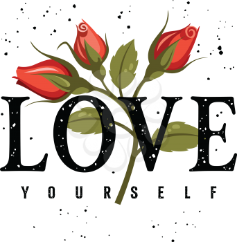Love yourself t-shirt design, slogan typography with red roses, embroidery patch. Female Graphic Tee. Vector illustration with grunge textured slogan and flowers