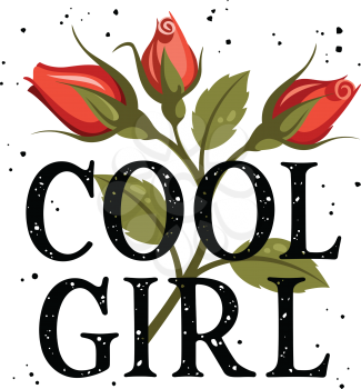 Cool girl t-shirt design, slogan typography with red roses, embroidery patch. Female  Graphic Tee. Vector illustration with grunge textured slogan and flowers