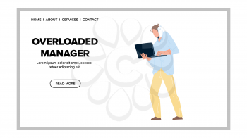 Overloaded Manager Businessman Hard Working Vector. Overloaded Manager Speaking With Partner And Searching Information On Laptop. Character Communication And Job Web Flat Cartoon Illustration