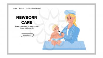 Newborn Care Nurse Woman In Clinic Office Vector. Young Pediatrician Lady Newborn Care And Checking Health In Hospital. Characters Baby And Doctor Medical Healthcare Web Flat Cartoon Illustration