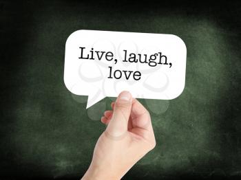 Live Laugh Love written on a speechbubble