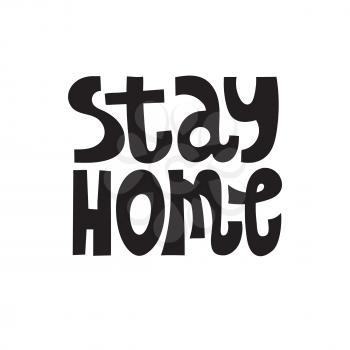 Vector Stay Home slogan. Hand drawn lettering about healthy rule and social distancing. 