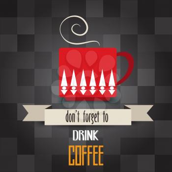 coffee cup poster with message don't forget  to drink coffee, vector illustration
