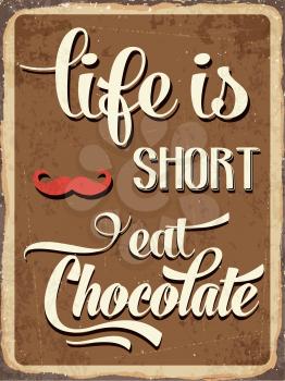 Retro metal sign Life is short, eat chocolate, eps10 vector format
