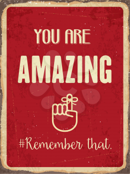 Retro metal sign  You are amazing. Remember that., eps10 vector format