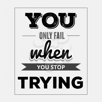 Retro motivational quote.  You only fail when tou stop trying. Vector illustration