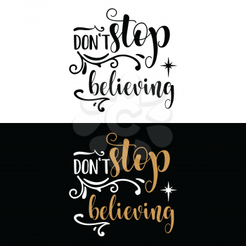 Don't stop believing. Christmas quote. Black typography for Christmas cards design, poster, print