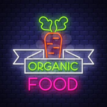 Organic food- Neon Sign Vector. Organic food -  Badge in neon style on brick wall background, design element, light banner, announcement neon signboard, night advensing. Vector Illustration