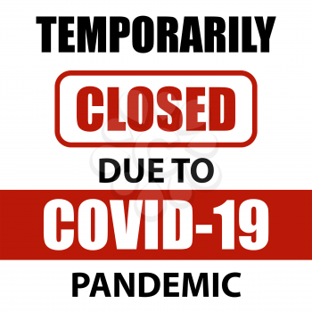 Office temporarily closed sign of coronavirus . Information warning sign about quarantine measures in public places. Restriction and caution COVID-19. Vector used for web, print, banner, flyer