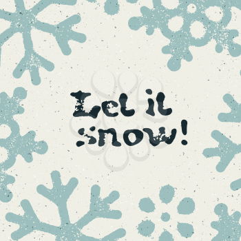 Christmas card design. Let it snow grunge typography and snowflakes.