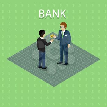 Bank concept vector in isometric projection. Customer received credit card from bank employee. Credit services. Illustration for business, finance companies ad, apps design, icons, infographics.  