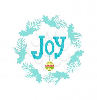 Joy colorful banner with headline placed in centerpiece in circle, thats serves as frame, wreath made up of branches and ball, vector illustration